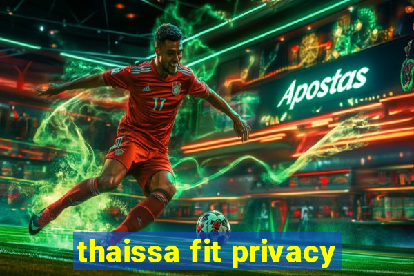 thaissa fit privacy